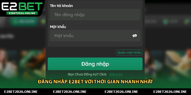 Đăng nhập E2BET với thời gian nhanh nhất