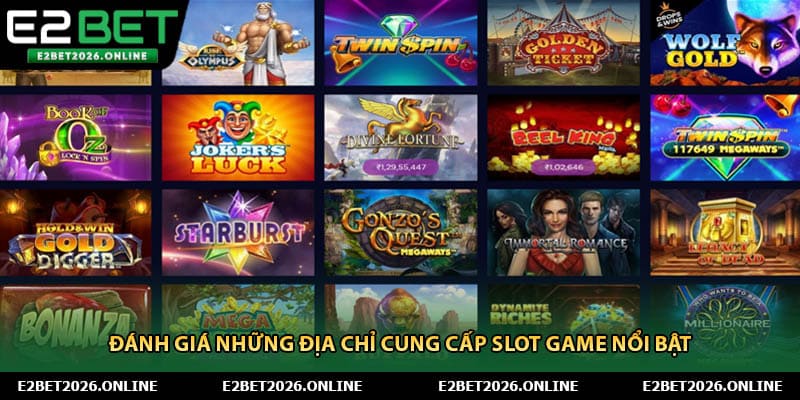 Đánh giá những địa chỉ cung cấp slot game nổi bật 