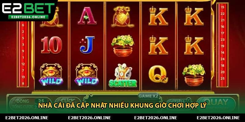 Nhà cái đã cập nhật nhiều khung giờ chơi hợp lý